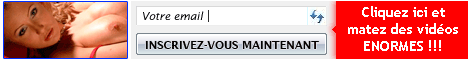 inscrivez votre imail maintenant pour recevoir des videos gratuitement