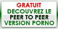 Telecharegement de videos X gratuites par un systeme de peer to peer